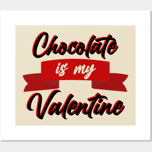 Chocolate is my Valentine Posters and Art